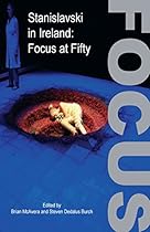 Stanislavski in Ireland: Focus at Fifty