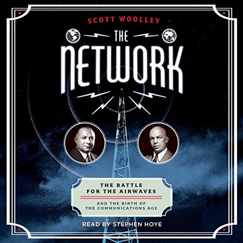 Download The Network: The Battle for the Airwaves and the Birth of the Communications Age Download The Network: The Battle for the Airwaves and the Birth of the Communications Age