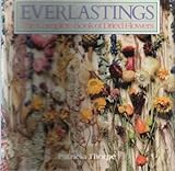 Everlastings: The Complete Book of Dried Flowers by 