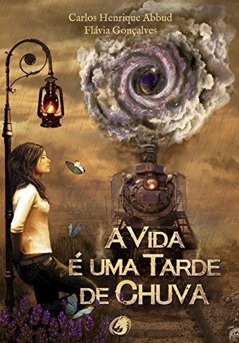 A Vida Ã© Uma Tarde de Chuva por [Martins Abbud, Carlos Henrique ,  GonÃ§alves, FlÃ¡via]