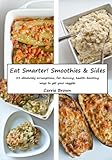 Eat Smarter! Smoothies and Sides by 