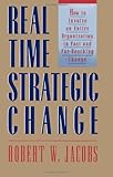 Real-Time Strategic Change: How to Involve an Entire Organization in Fast and Far-Reaching Change, Robert W Jacobs, 1576750302