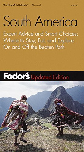 Fodor's South America, 4th Edition: Expert Advice and Smart Choices: Where to Stay, Eat, and Explore On and Off the Beaten Path (Travel Guide) by Fodor's