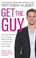 Get the Guy: Use the Secrets of the Male Mind to Find, Attract and Keep Your Ideal Man by Matthew Hussey (2013-01-31)