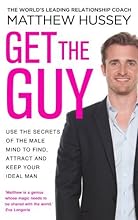 Get the Guy: Use the Secrets of the Male Mind to Find, Attract and Keep Your Ideal Man by Matthew Hussey (2013-01-31)