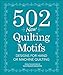 502 New Quilting Motifs: Designs for Hand or Machine Quilting