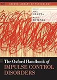 The Oxford Handbook of Impulse Control Disorders (Oxford Library of Psychology)