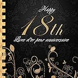 Livre d'or pour Anniversaire: Happy 18th I Livre d'or 18 Ans Noir Or I Pour 60 Entrées I Softcover by Brinas Golden-Guestbooks