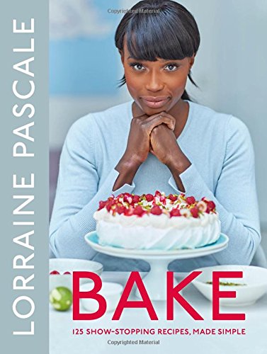 Bake: 125 Show-Stopping Recipes, Made Simple