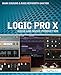 Logic Pro X: Audio and Music Production by Mark Cousins, Russ Hepworth-Sawyer