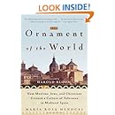 The Ornament of the World: How Muslims, Jews, and Christians Created a Culture of Tolerance in Medieval Spain