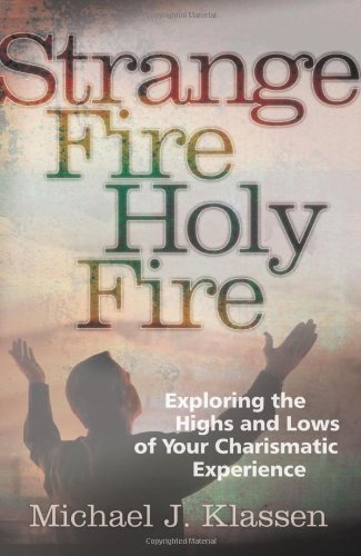 "Strange Fire, Holy Fire - Exploring the Highs and Lows of Your Charismatic Experience" av Michael Klassen