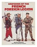 Uniforms of the French Foreign Legion, 1831-1981 by 