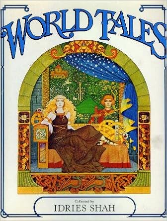 World Tales: The Extraordinary Coincidence of Stories Told in All Times, in All Places, by Idries Shah