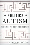 The Politics of Autism: Navigating The Contested Spectrum