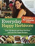 Everyday Happy Herbivore: Over 175 Quick-and-Easy Fat-Free and Low-Fat Vegan Recipes by Lindsay S. Nixon