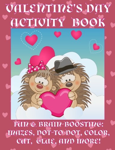 Valentine's Day Activity Book: Fun & Brain-Boosting: Mazes, Dot-to-Dot, Color, Cut, Glue, More