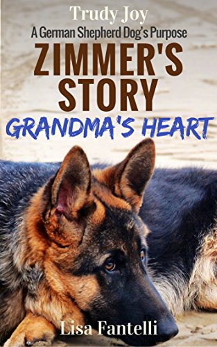 Zimmer's Story - Grandma's Heart: Book 3 - A Vermont Dog's Purpose (American Farm Dogs In Vermont)