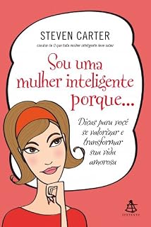 Livro Sou uma mulher inteligente porque...: Dicas para você se valorizar e transformar sua vida amorosa