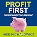 Profit First: A Simple System to Transform Any Business from a Cash-Eating Monster to a Money-Making Machine