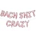 Bach Shit Crazy Balloons Rose Gold | Bach Shit Crazy Banner | Rose Gold Bachelorette Party Decorations | Hen Party, Bridal Shower, Engagement Party Decorations | 16inch