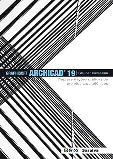 Livro Graphisoft ArchiCAD 19 – Representações gráficas de projetos arquitetônicos