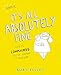 It's All Absolutely Fine: Life Is Complicated So I've Drawn It Instead by Ruby Elliot