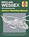 Westland Wessex Owners' Workshop Manual: 1958 onwards (all models) - An insight into the design, con by Lee Howard