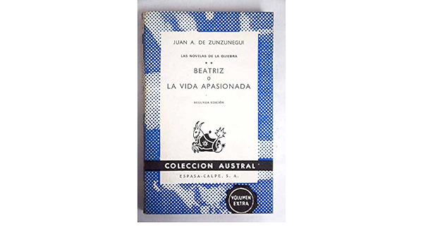 Beatriz O La Vida Apasionada Segunda Parte De Ramon O La Vida Baldia Zunzunegui Juan Antonio De Amazon Com Books Beatriz O La Vida Apasionada Segunda Parte De Ramon O La Vida Baldia Zunzunegui Juan Antonio De Amazon Com Books
