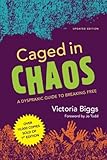Caged In Chaos: A Dyspraxic Guide To Breaking Free Updated Edition