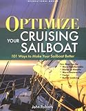 Optimize Your Cruising Sailboat : 101 Ways to Make Your Sailboat Better