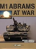 M1 Abrams at War (The At War Series) by Michael Green, Greg Stewart