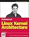 Professional Linux Kernel Architecture by Wolfgang Mauerer