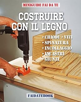Amazoncom Costruire Con Il Legno Chiodi Viti Incastri