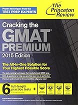 Cracking the GMAT Premium Edition with 6 Computer-Adaptive Practice Tests, 2015 (Graduate School Test Preparation) Cracking the GMAT Premium Edition with 6 Computer-Adaptive Practice Tests, 2015 (Graduate School Test Preparation)