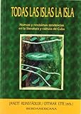 Todas Las Islas la Isla : Nuevas y Novísimas Tendencias en la Literatura y Cultura de Cuba, , 8495107643