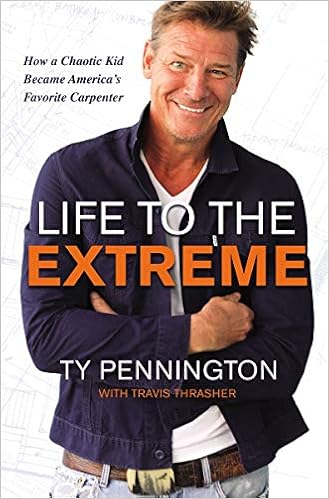 Life to the Extreme: How a Chaotic Kid Became America’s Favorite Carpenter Life to the Extreme: How a Chaotic Kid Became America’s Favorite Carpenter