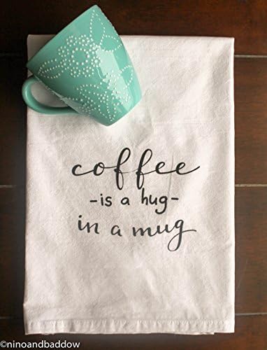 Flour Sack Kitchen Tea Towel Coffee is a Hug in a Mug