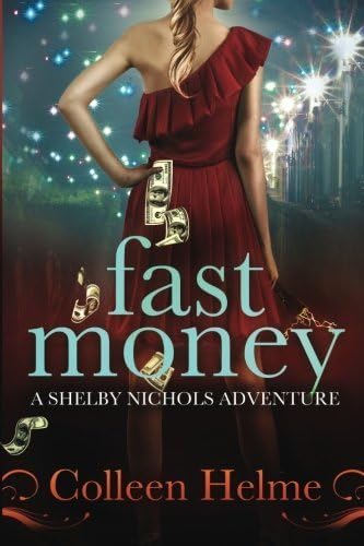 Fast Money: A Shelby Nichols Adventure by Colleen Helme (2011-11-19)