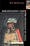 Bibliography and the Sociology of Texts by D. F. McKenzie