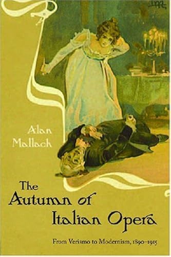 Download The Autumn of Italian Opera: From Verismo to Modernism, 1890-1915 PDF