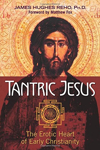 Download Tantric Jesus: The Erotic Heart of Early Christianity Download Tantric Jesus: The Erotic Heart of Early Christianity