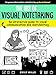 The Art of Visual Notetaking: An interactive guide to visual communication and sketchnoting by 