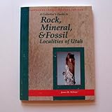 A collector's guide to rock, mineral, & fossil localities of Utah