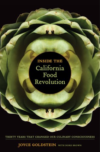Inside the California Food Revolution: Thirty Years That Changed Our Culinary Consciousness (Califor Inside the California Food Revolution: Thirty Years That Changed Our Culinary Consciousness (Califor