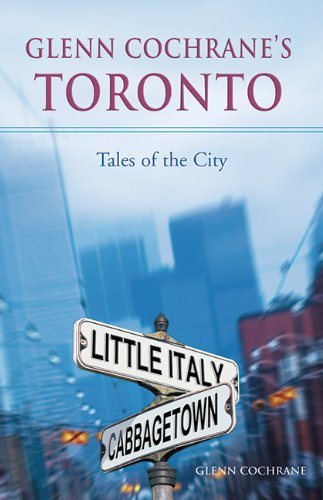 Glenn Cochrane's Toronto : tales of the city