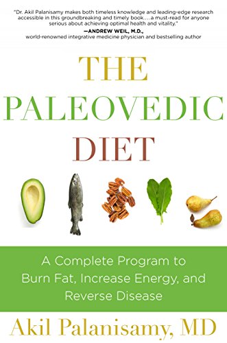 The Paleovedic Diet: A Complete Program to Burn Fat, Increase Energy, and Reverse Disease The Paleovedic Diet: A Complete Program to Burn Fat, Increase Energy, and Reverse Disease