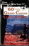 Grand Canyon Love Story: A True Living Adventure by 