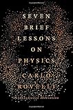 Seven Brief Lessons on Physics
