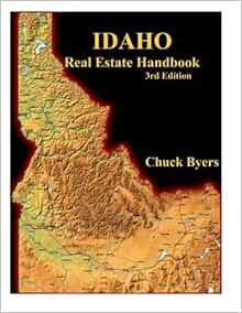 Idaho Real Estate Handbook 3rd Edition Byers Chuck 9781503199620 Amazon Com Books